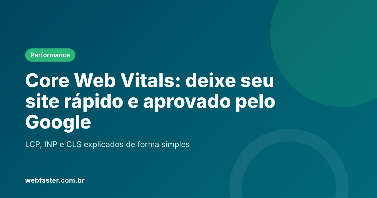 Core Web Vitals: guia completo para deixar o site rápido Core Web Vitals: guia completo para deixar o site rápido