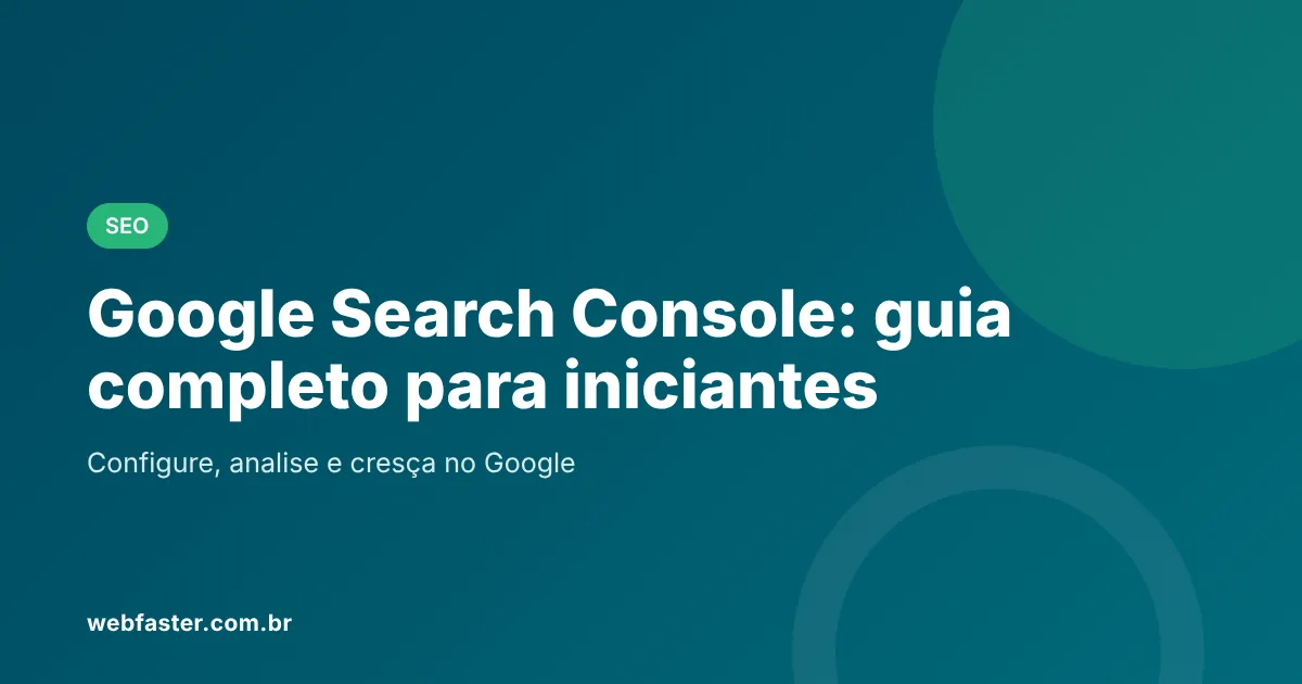 Google Search Console: guia completo para iniciantes Google Search Console: guia completo para iniciantes